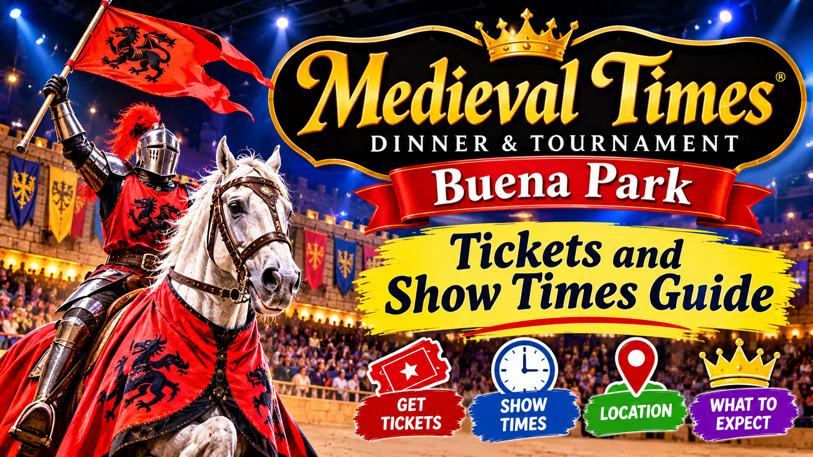 Medieval Times Buena Park Tickets and Show Times Guide